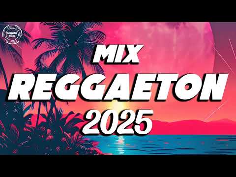 REGGAETON MIX 2025 - LATINO MIX 2025 - LO MAS NUEVO - MIX CANCIONES REGGAETON 2025