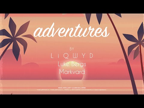 LiQWYD, Luke Bergs & Markvard - Adventures [Official]