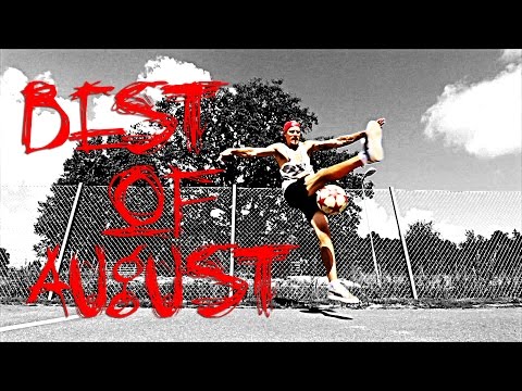 BEST OF AUGUST - FREESTYLE FOOTBALL