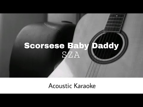 Sza - Scorsese Baby Daddy (Acoustic Karaoke)