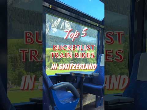 TOP 5 TRAIN RIDES IN SWITZERLAND