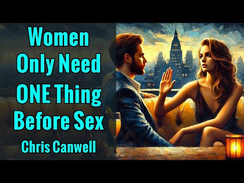 Women Only Want ONE Thing from Men Before Sex