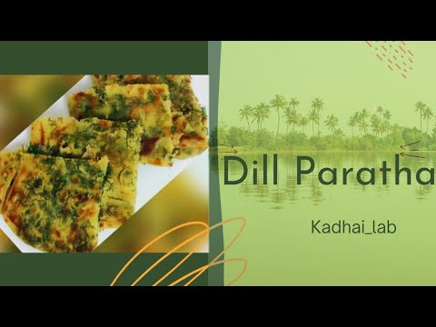 Dill/Suvaa Flaky Paratha|Crispiest & Yummiest Paratha#recipe#dillparatha#kadhai_lab