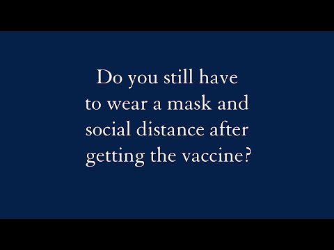 Do you still have to wear a mask and social distance after getting the vaccine?