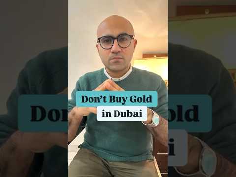 Don't Buy Gold in Dubai | Business | Sarthak Ahuja