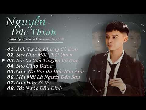 TỔNG HỢP NHỮNG CA KHÚC COVER NGUYỄN ĐỨC THINH