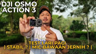 TEST OSMO ACTION 3 4K 60fps DIPAKE LARI PAGI, MIC BAWAAN, LEBAR LENSA. MANTAP KAH ???