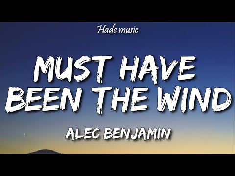 Alec Benjamin - Must Have Been The Wind (Lyrics)