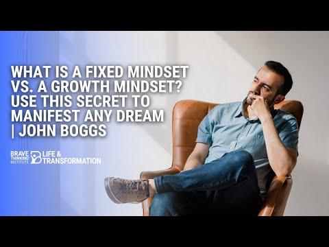 What Is a FIXED Mindset vs. a GROWTH Mindset? Use This Secret To Manifest Any Dream | John Boggs