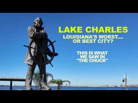 LAKE CHARLES: Louisiana's Worst...Or Best City? This Is What We Saw In "THE CHUCK"