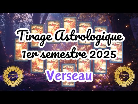 ✨ Tirage Astrologique 🔮 | Verseau ♒ 1er Semestre 2025 🌟 Conseils & Énergies 🌙