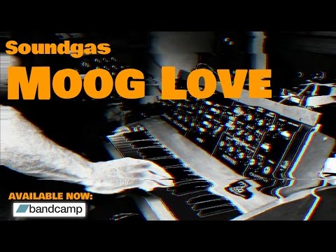 Soundgas - Moog Love - Available now on Bandcamp!