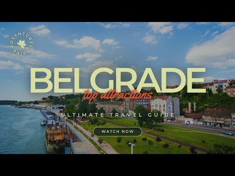 Travel To Belgrade | The Ultimate Travel Guide | Top Attractions