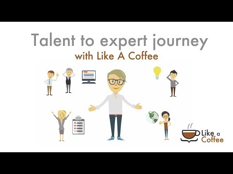 Talent to Expert Journet with Like a Coffee