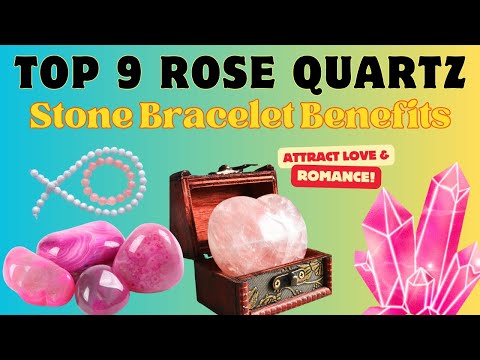 ROSE QUARTZ STONE | 9 Rose Quartz Bracelet Benefits: How to Use Rose Quartz For Attracting Love