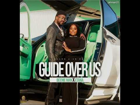 Beenie Man & Etana – Guide Over Us【Feb 2025】