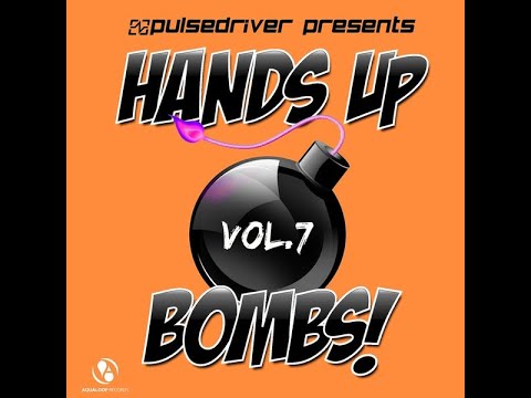 Pulsedriver - Hands Up // Bombs! Vol 7  Megamix