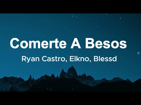 Ryan Castro, ElKno, Blessd - Comerte A Besos Remix (Letras/Lyrics)