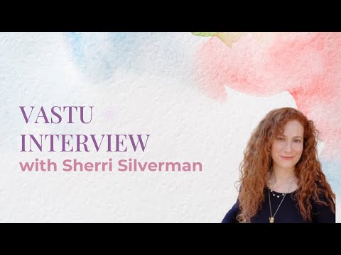 Vastu Interview with Sherri Silverman