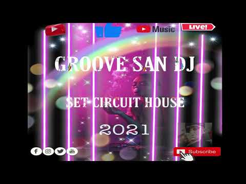 SET CIRCUIT HOUSE 2O21 GROOVE SAN DJ