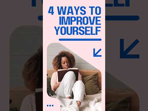 4 ways to improve yourself   #tips