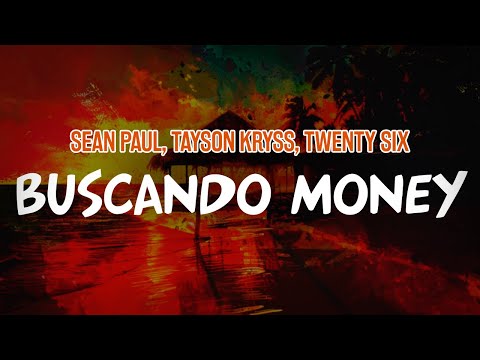 Sean Paul, Tayson Kryss, TWENTY SIX - Buscando Money (Lyric Video)