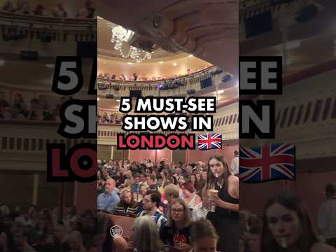 5 Must-See Shows in London 🇬🇧