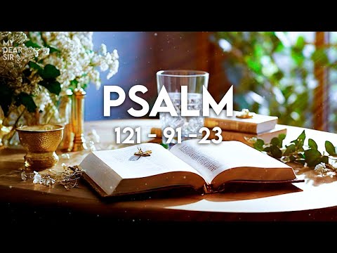 PSALM 121, 91 AND 23: POWERFUL PRAYER FOR JANUARY 5TH