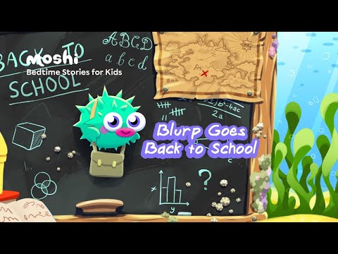 Back to School Stories for Kids – Blurp Goes Back to School | Moshi Kids