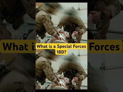 What is a Special Forces 18D? (Medical Sergeant)