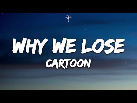 Cartoon, Jéja - Why We Lose (Lyrics) feat. Coleman Trapp