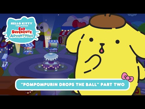 Pompompurin Drops the Ball (Part 2) | Hello Kitty and Friends Supercute Adventures S11 EP3