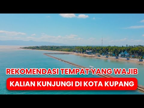 Rekomendasi Tempat yang Wajib Kalian Kunjungi di Kota Kupang