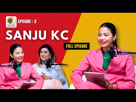 Unfiltered Confessions with Sanju KC | Full Episode | EP 3 | Unfiltered Confessions