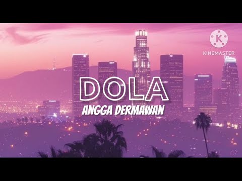 Dola - Angga Dermawan (lirik)