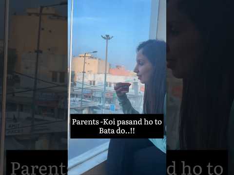 Parents - koi pasand ho to bata do.. #youtubeshorts #ytshort #viral #trending #funny #comedy