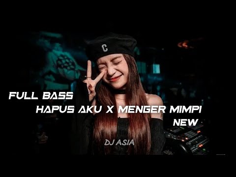 DJ FULL BASS HAPUS AKU X MENGEJAR MIMPI VIRAL TIKTOK TERBARU 2023 ''DJ ASIA''