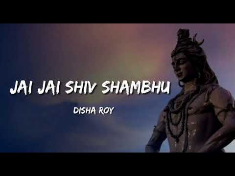 Jai Jai Shiv Shambhu (Lyrics )- Disha Roy | Shiv Bhajan | MOST BEAUTIFUL SONG OF SHIVA