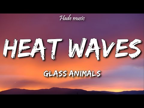 Glass Animals - Heat Waves (Lyrics)