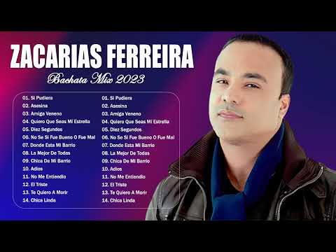 Zacarias Ferreira Sus Mejores Exitos  Zacarias Ferreira 30 Grandes Éxitos  SUPER BACHATA MIX