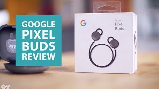 GOOGLE PIXEL BUDS REVIEW