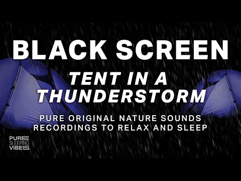 Tent in a Thunderstorm - Black Screen | Relax to Sounds for Sleeping