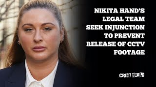 Nikita Hand's legal team seek injunction to prevent release of CCTV footage