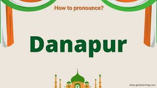 How to pronounce Danapur in English correctly | a city in India