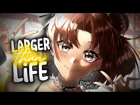 {Nightcore} Larger Than Life ~ Pink Zebra [NMV]