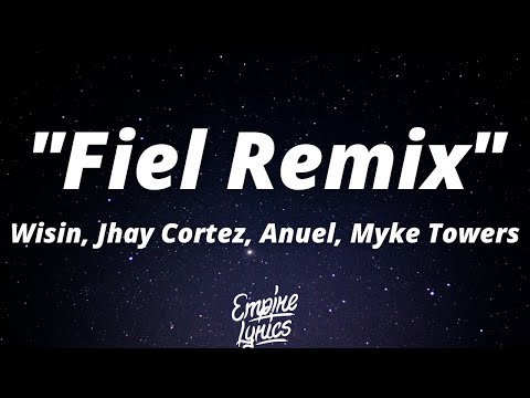 Wisin, Jhay Cortez, Anuel - "Fiel Remix" (Letra/Lyrics) ft. Myke Towers, Los Legendarios