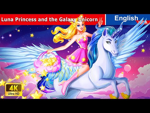 Luna Princess and the Galaxy Unicorn 🦄🌌 English Storytime 🌛 Fairy Tales ‪@WOAFairyTalesEnglish