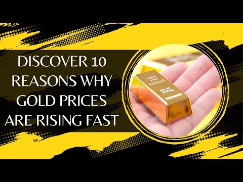 Discover 10 Reasons Why Gold Prices Are Rising Fast