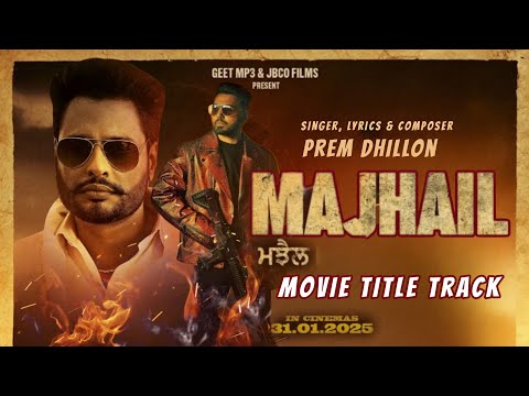 Majhail Title Track - Prem Dhillon | Dev Kharoud | Guggu Gill | Roopi Gill | Latest Punjabi Songs