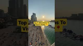 Top 5 Attraction To Visit In #Dubai